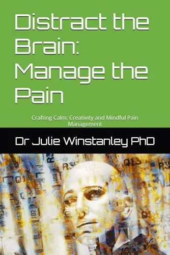 Distract the Brain: Manage the Pain — creative pain, stress and anxiety management book cover