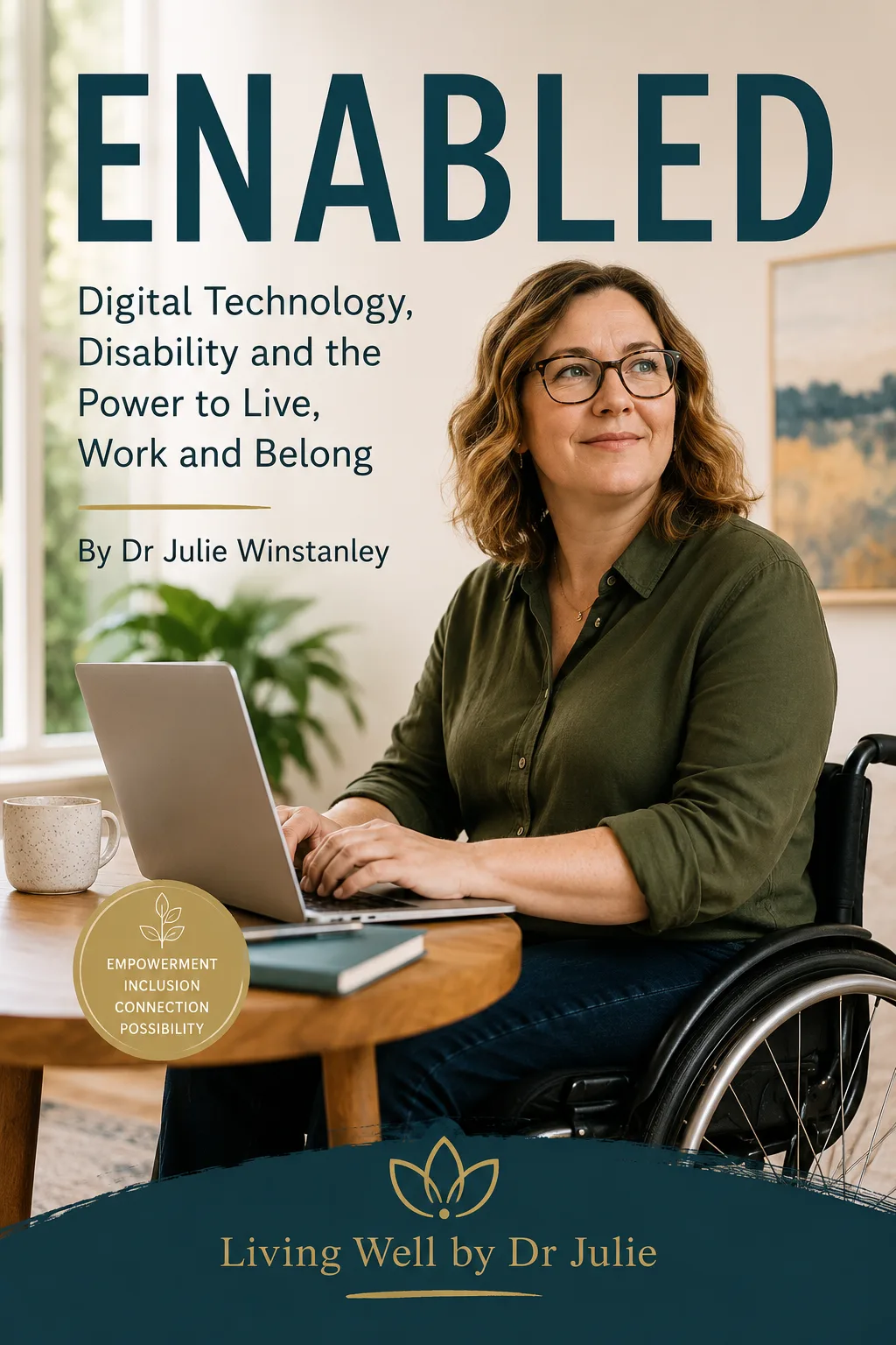 Enabled: Digital Technology, Disability and the Power to Live, Work & Belong — book cover by Dr Julie Winstanley
